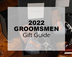 2022 Groomsmen Gift Guide